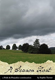 A Season Lost: A Pride & Prejudice Continuation (Constant Love Book 3) (Sophie Turner)