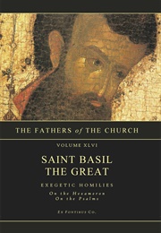 Exegetical Homilies on the Hexameron, Psalms, Etc. (Saint Basil the Great)