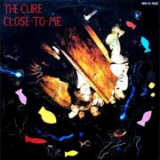 CLOSE TO ME - THE CURE