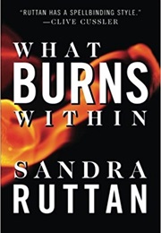 What Burns Within (Sandra Ruttan)