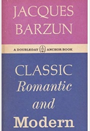 Classic, Romantic and Modern (Jacques Barzun)