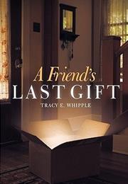 A Friend's Last Gift