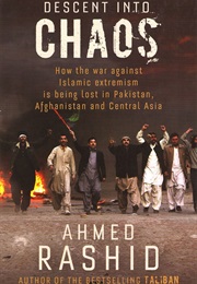 Descent Into Chaos (Ahmed Rashid)