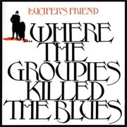 Lucifer's Friend Where the Groupies Killed the Blues