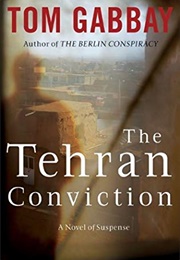The Tehran Conviction (Tom Gabbay)