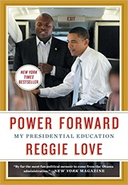 Power Forward: My Presidential Education (Reggie Love)