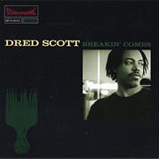 Dred Scott - Breakin' Combs