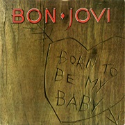 Born to Be My Baby - Bon Jovi