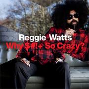 Why $#!+ So Crazy? - Reggie Watts
