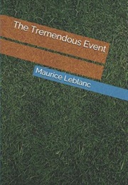 The Tremendous Event (Maurice Leblanc)