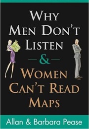 Why Men Don&#39;t Listen and Women Can&#39;t Read Maps (Allan &amp; Barbara Pease)