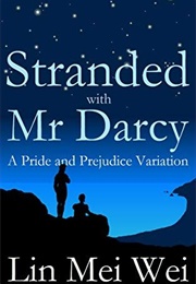 Stranded With Mr Darcy: A Pride and Prejudice Variation Romance (Lin Mei Wei)