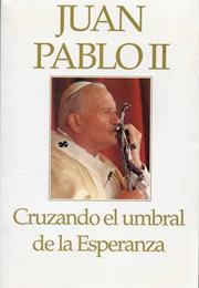 Cruzando El Umbral De La Esperanza - Juan Pablo II