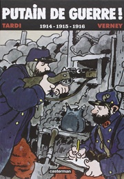 Putain De Guerre! 1914 - 1915 - 1916 (Jacques Tardi)