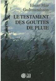 Le Testament Des Gouttes De Pluie (Einar Már Guðmundsson)