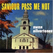 The Swan Silvertones/ Saviour Pass Me Not - Swan Silvertones, The