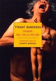 Tyrant Banderas (Ramón Del Valle-Inclán)