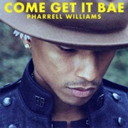 Come Get It Bae - Pharrell Williams