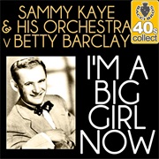 I'm a Big Girl Now - Sammy Kaye/Betty Barclay