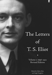 The Letters of T.S. Eliot, Volume I: 1898-1922 (T.S. Eliot)