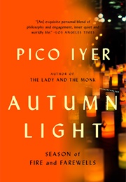 Autumn Light: Season of Fire and Farewells (Pico Iyer)