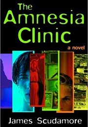 The Amnesia Clinic (James Scudamore)