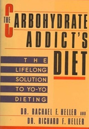 The Carbohydrate Addict's Diet (Rachael F. Heller and Richard F. Heller)