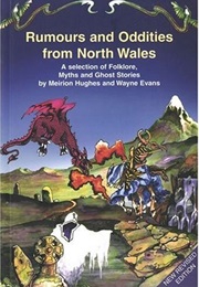 Rumours &amp; Oddities From North Wales (Meirion Hughes and Wayne Evans)