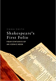Shakespeare's First Folio: Four Centuries of an Iconic Book (Emma Smith)