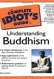 Idiot's Guide to Understanding Buddhism (Gary Gach)