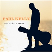 Paul Kelly - …Nothing but a Dream