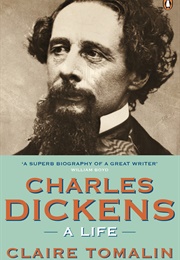Charles Dickens: A Life (Claire Tomalin)