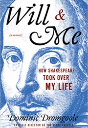 Will and Me: How Shakespeare Took Over My Life (Dominic Dromgoole)