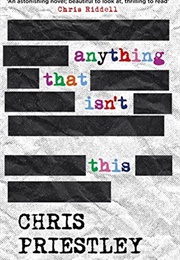 Anything That Isn't This (Chris Priestley)