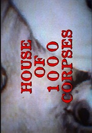 House of 1000 Corpses. (2003)