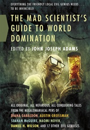 The Mad Scientist&#39;s Guide to World Domination (John Joseph Adams)
