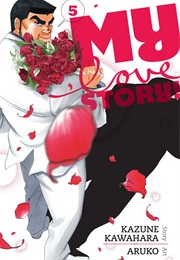 My Love Story!! Vol 5 (Kazune Kawahara)