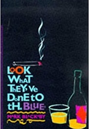 Look What They've Done to the Blues (Mark Blackaby)