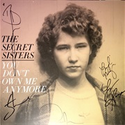 The Secret Sisters- You Don't Own Me Anymore