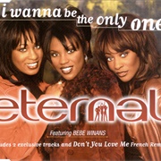 I Wanna Be the Only One - Eternal Feat. Bebe Winans