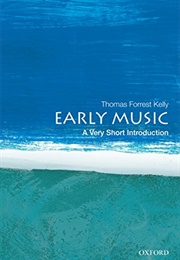 Early Music: A Very Short Introduction (Thomas Forrest Kelly)