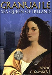 Granuaile: Sea Queen of Ireland (Anne Chambers)