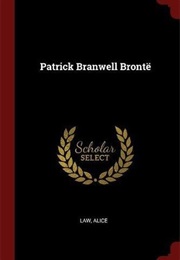 Patrick Branwell Bronte (Alice Law)