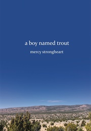 A Boy Named Trout (Mercy Strongheart)