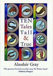 Ten Tales Tall & True (Alasdair Gray)