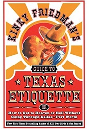 Kinky Friedmans Guide to Texas Etiquette (Kinky Friedman)