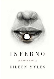Inferno (A Poet&#39;S Novel) (Eileen Myles)