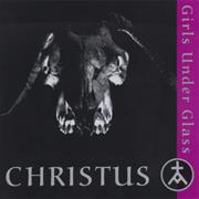 Girls Under Glass - Christus