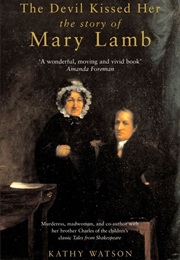 The Devil Kissed Her: The Story of Mary Lamb (Kathy Watson)