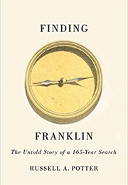 Finding Franklin: The Untold Story of a 165-Year Search (Russell A. Potter)